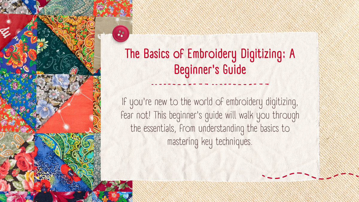 The Basics of Embroidery Digitizing: A Beginner’s Guide