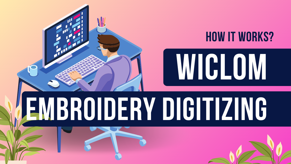 How Wilcom Works for Embroidery Digitizing.